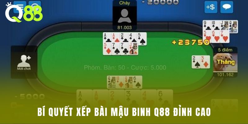 Bí quyết xếp bài Mậu Binh Q88 đỉnh cao