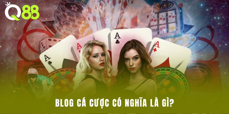 Blog cá cược có nghĩa là gì?