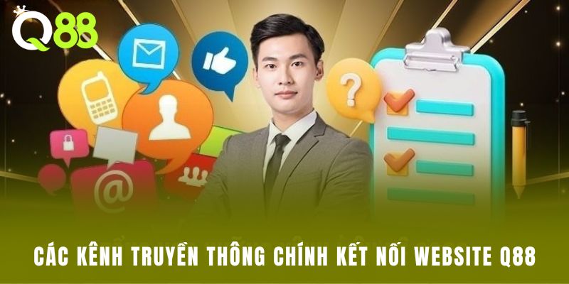 Các kênh truyền thông chính kết nối với website Q88