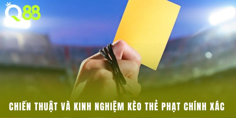 Chiến thuật và kinh nghiệm kèo thẻ phạt chính xác