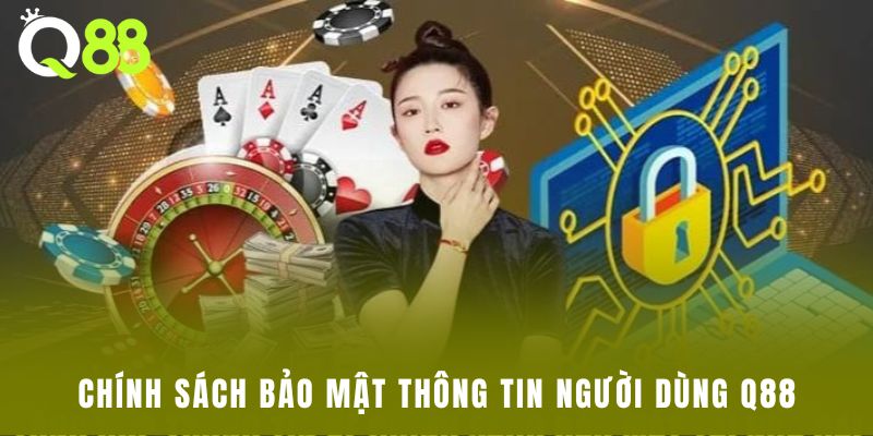 Chính sách bảo mật thông tin người dùng Q88