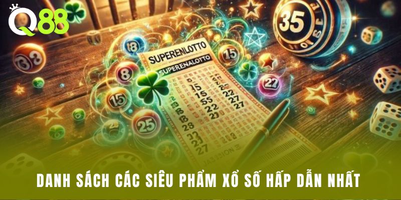 Danh sách các siêu phẩm xổ số hấp dẫn nhất