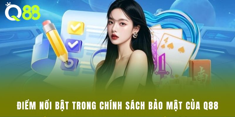 Điểm nổi bật trong chính sách bảo mật của Q88