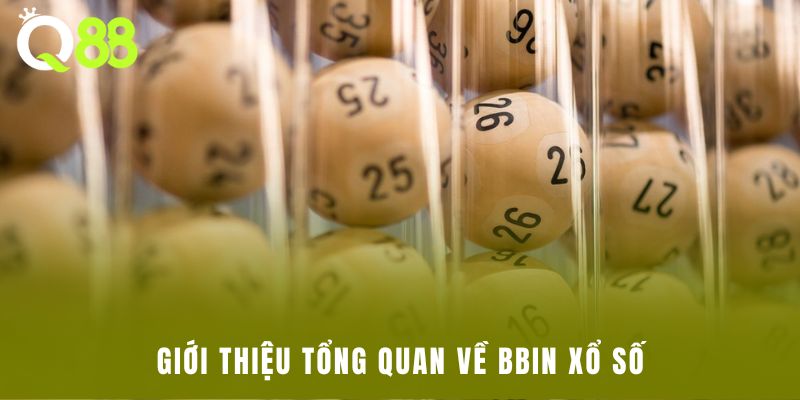 Giới thiệu tổng quan về BBin xổ số