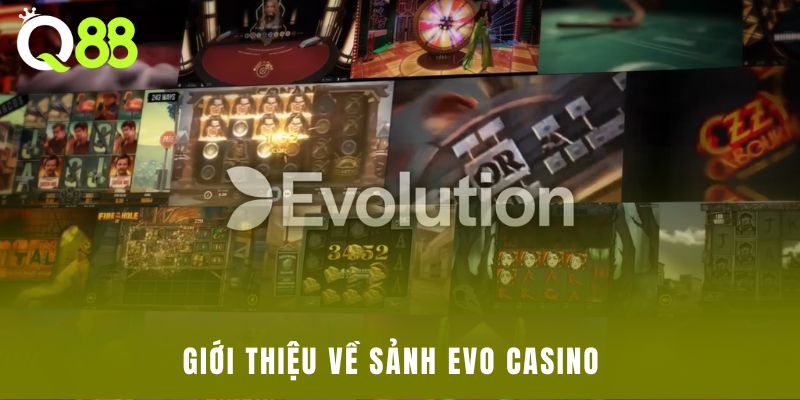 Giới thiệu về sảnh EVO Casino  