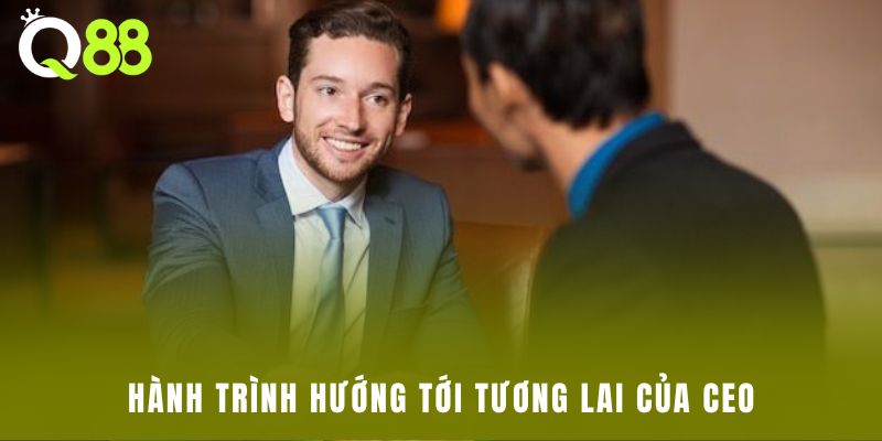 Hành trình hướng tới tương lai của CEO