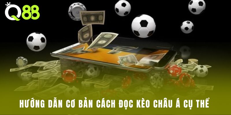 Hướng dẫn cơ bản cách đọc kèo châu Á cụ thể