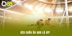 Kèo châu Âu Q88 là gì?  