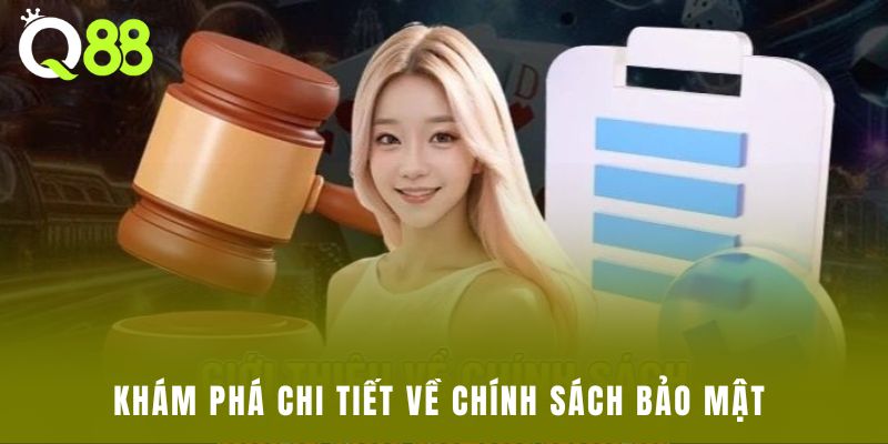 Khám phá chi tiết về chính sách bảo mật