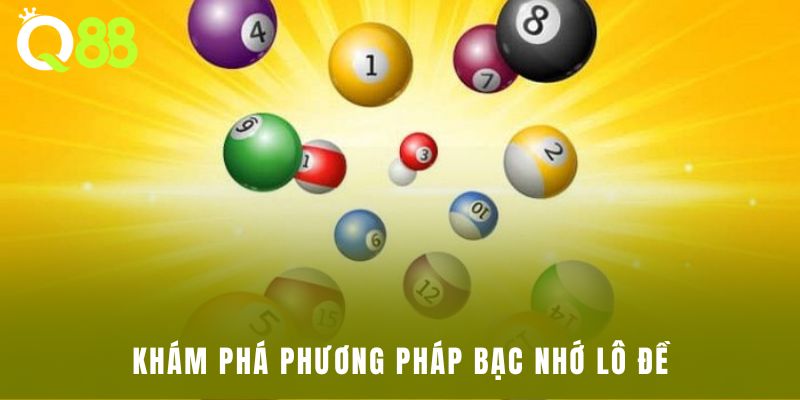 Khám phá phương pháp bạc nhớ lô đề