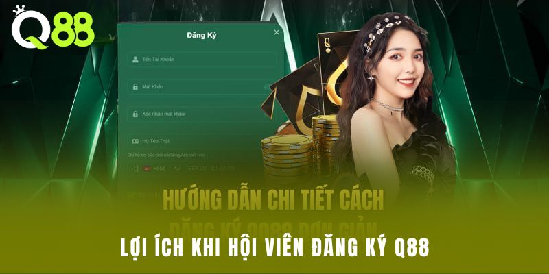 Lợi ích khi hội viên đăng ký Q88