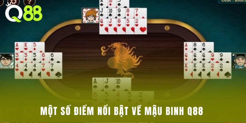 Một số điểm nổi bật về Mậu Binh Q88