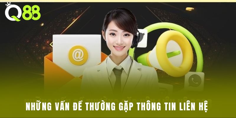 Những vấn đề thường gặp thông tin liên hệ