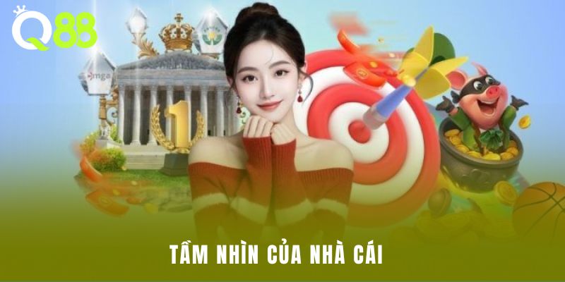 Tầm nhìn của nhà cái