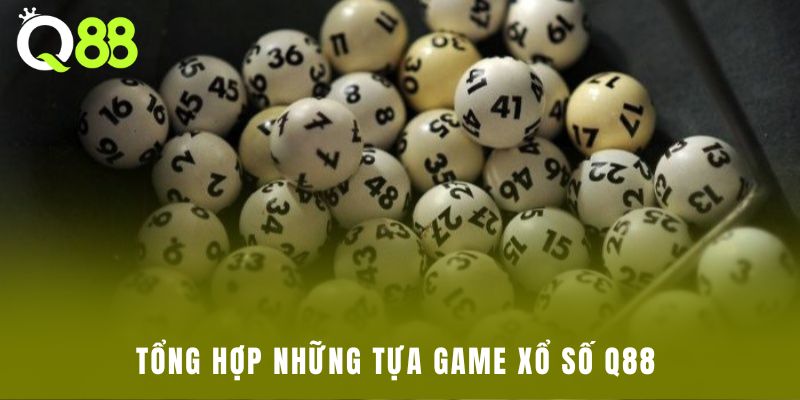 Tổng hợp những tựa game xổ số Q88