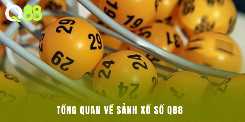 Tổng quan về sảnh xổ số Q88